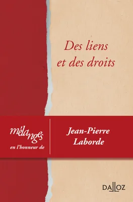 Mélanges en l'honneur de Jean-Pierre Laborde - 1re ed., Des liens et des droits