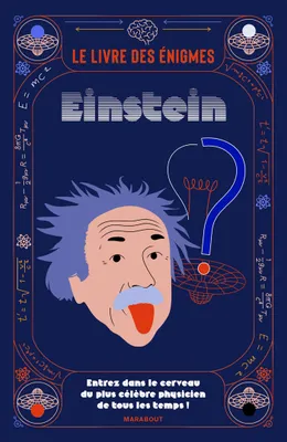 Le livre des énigmes Einstein, Entrez dans le cerveau du plus célèbre physicien de tous les temps !