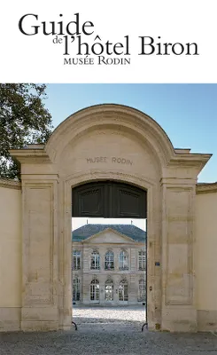 Guide de l'Hôtel Biron, Musée Rodin