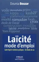 Laïcité, mode d'emploi, Cadre légal et solutions pratiques : 42 études de cas