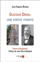 Gustave Dron, une statue vivante, Roman biographique