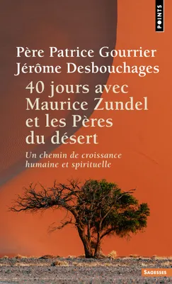 40 jours avec Maurice Zundel et les Pères du désert, Un chemin de croissance humaine et spirituelle