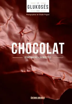 Chocolat. 12 Patissiers, 24 Recettes