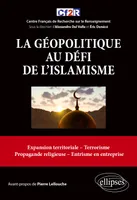 La géopolitique au défi de l'islamisme, Expansion territoriale, terrorisme, propagande religieuse, entrisme en entreprise