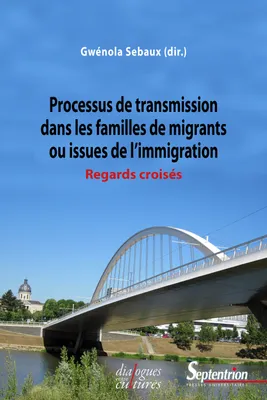 Processus de transmission dans les familles de migrants ou issues de
l'immigration, Regards croisés