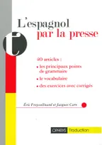 L'espagnol par la presse - 40 articles annotés avec exercices, 40 articles annotés avec exercices