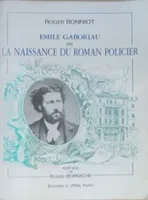 Émile Gaboriau ou la naissance du roman policier