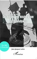 Dictionnaire historique de télévision, de ABC à Zworykin