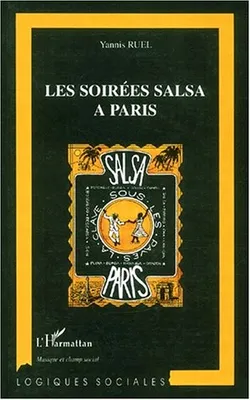 LES SOIREES SALSA à PARIS, Regard sociologique sur un monde de la fête