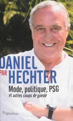 Daniel par Hechter, Mode, politique, PSG et autres coups de gueule