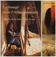 Le tissage dans le haut atlas marocain, miroir de la terre et de la vie