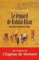 Le léopard de Kubilai Khan, Une histoire mondiale de la chine, xiiie-xxie siècle
