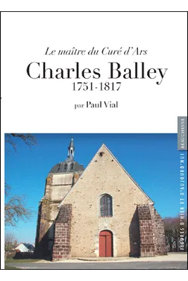 Le maître du curé d'Ars, Charles Balley, Charles Balley, 1751-1817