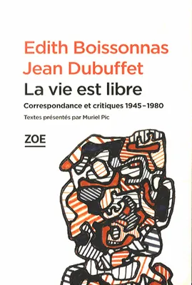 La vie est libre / correspondance et critiques : 1945-1980