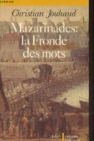 Mazarinades : la fronde des mots, la Fronde des mots