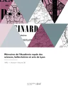 Mémoires de l'Académie royale des sciences, belles-lettres et arts de Lyon, Section des lettres et arts
