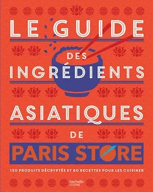 Le guide des ingrédients asiatiques de Paris Store
