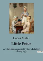 Little Peter, A Christmas morality for children of any age