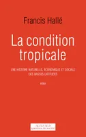 La Condition tropicale, Une histoire naturelle, économique et sociale des basses latitudes