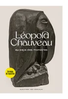 Léopold Chauveau, Au pays des monstres  [cet ouvrage a été publié à l'occasion de l'exposition 