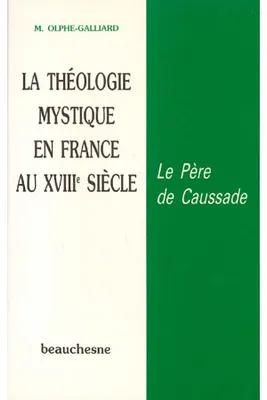 La théologie mystique en France au XVIIIe siècle, le père de Caussade