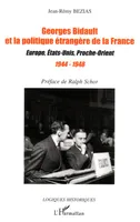 Georges Bidault et la politique étrangère de la France, Europe, Etats-Unis, Proche-Orient - 1944-1948