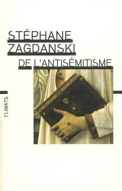 Livres Sciences Humaines et Sociales Actualités De l'antisémitisme, Nouvelle édition revue et augmentée Stéphane Zagdanski