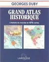 Grand atlas historique. L'histoire du monde en 473 cartes, l'histoire du monde...