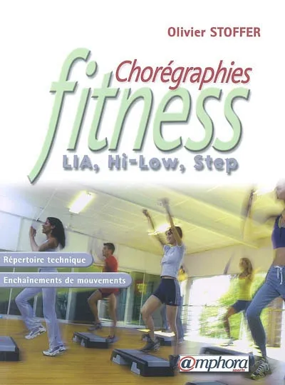 Livres Loisirs Sports Chorégraphies fitness - Lia hi-low step, LIA, hi-low, step Olivier Stoffer