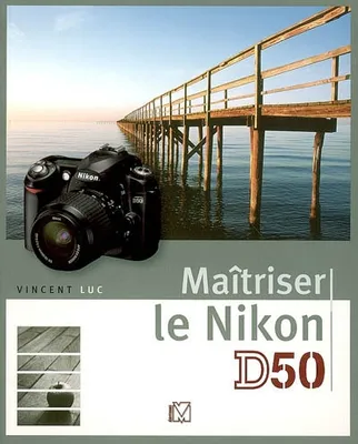 Maîtriser le Nikon D50