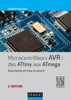 Microcontrôleurs AVR : des ATtiny aux ATmega - 2e éd. - Description et mise en oeuvre, Description et mise en oeuvre