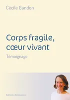 Corps fragile, cÅur vivant, Témoignage