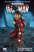 Invincible Iron Man T01: A la recherche de Tony Stark