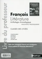 Français-Littérature, Anthologie chronologique 2nde,1ère Français-Littérature Livre du professeur