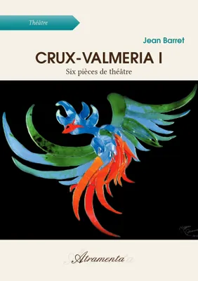 Crux-Valmeria I, Six pièces de théâtre