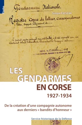 Les gendarmes en Corse, 1927-1934, De la création d'une compagnie autonome aux derniers bandits d'honneur