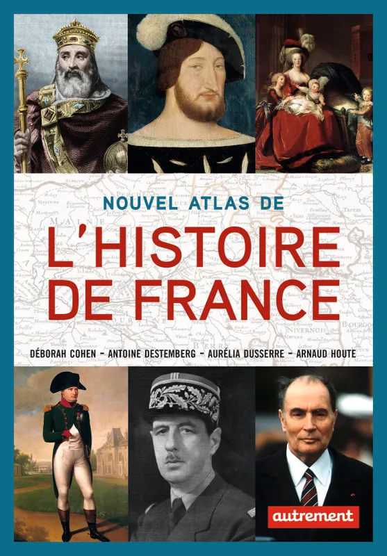 Livres Histoire et Géographie Atlas Nouvel Atlas de l'Histoire de France Arnaud-Dominique Houte