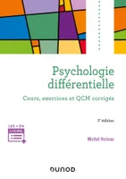 Psychologie différentielle - 5e éd. - Cours, exercices et QCM corrigés, Cours, exercices et QCM corrigés