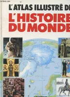 L'atlas illustré de l'histoire du monde.