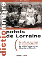PATOIS DE LORRAINE - Le parler de chez nous en Meurthe et Moselle, dictionnaire