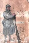 1914-1918, La dernière lettre / les dernières lettres de soldats français tombés au champ d'honneur