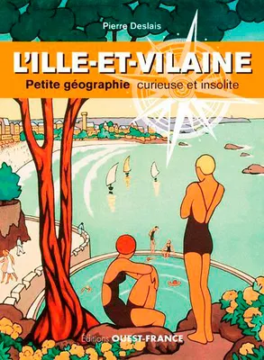 L'Ille-et-Vilaine, Petite géographie curieuse et insolite