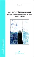 Des frontières invisibles, Voyage au centre de la règle de droit - Canada & Suisse