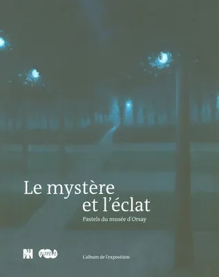 Le mystère et l'éclat, pastels du Musée d'Orsay