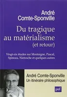 Du tragique au matérialisme (et retour), Vingt-six études sur Montaigne, Pascal, Spinoza, Nietzsche et quelques autres