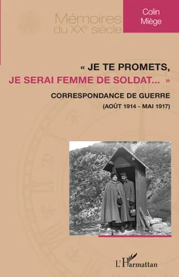 « Je te promets, je serai femme de soldat... », Correspondance de guerre (août 1914 - mai 1917)
