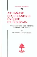 TH n°70 - Athanase d'Alexandrie, évêque et écrivain, une lecture des traités 