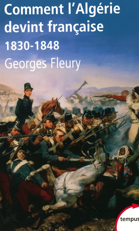 Livres Histoire et Géographie Histoire Histoire du XIXième et XXième Comment l'Algérie devint française, 1830-1848 Georges Fleury