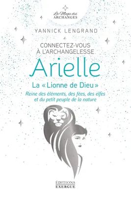 Connectez-vous à l'archangelesse Arielle - La Lionne de Dieu