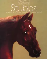 Stubbs le peintre très anglais du cheval, le peintre très anglais du cheval, 1724-1806